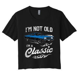 I'm Not Old I'm Classic Funny 60s Muscle Car Lover Gift Women's Crop Top Tee