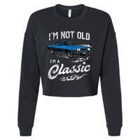 I'm Not Old I'm Classic Funny 60s Muscle Car Lover Gift Cropped Pullover Crew