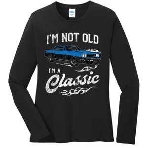 I'm Not Old I'm Classic Funny 60s Muscle Car Lover Gift Ladies Long Sleeve Shirt