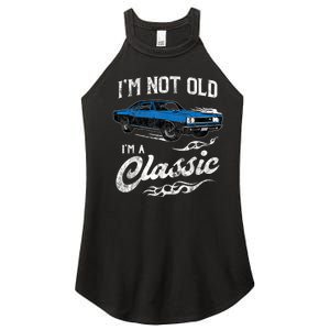 I'm Not Old I'm Classic Funny 60s Muscle Car Lover Gift Women's Perfect Tri Rocker Tank