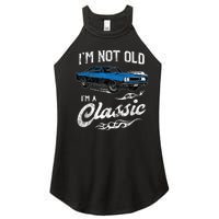 I'm Not Old I'm Classic Funny 60s Muscle Car Lover Gift Women's Perfect Tri Rocker Tank