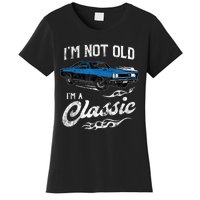 I'm Not Old I'm Classic Funny 60s Muscle Car Lover Gift Women's T-Shirt