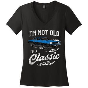 I'm Not Old I'm Classic Funny 60s Muscle Car Lover Gift Women's V-Neck T-Shirt