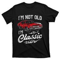 I'm Not Old I'm Classic Vintage Muscle Car Lover Gift T-Shirt