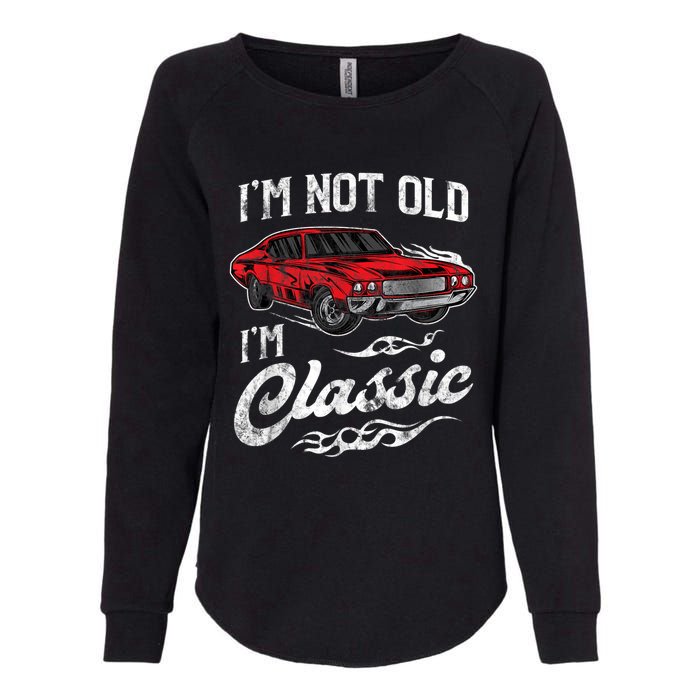 I'm Not Old I'm Classic Vintage Muscle Car Lover Gift Womens California Wash Sweatshirt