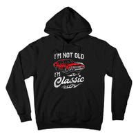 I'm Not Old I'm Classic Vintage Muscle Car Lover Gift Tall Hoodie