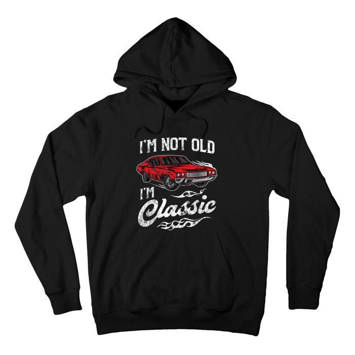 I'm Not Old I'm Classic Vintage Muscle Car Lover Gift Tall Hoodie