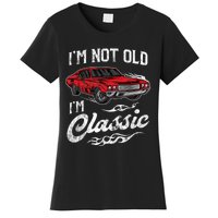 I'm Not Old I'm Classic Vintage Muscle Car Lover Gift Women's T-Shirt