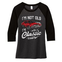 I'm Not Old I'm Classic Vintage Muscle Car Lover Gift Women's Tri-Blend 3/4-Sleeve Raglan Shirt