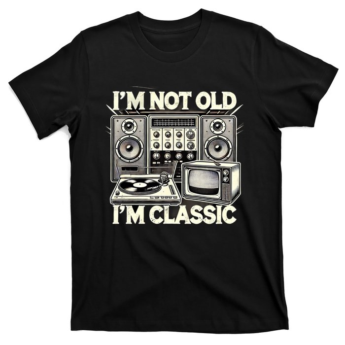 IM Not Old IM Classic Funny Retro Technique T-Shirt