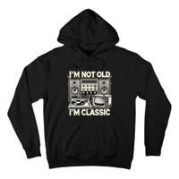 IM Not Old IM Classic Funny Retro Technique Tall Hoodie