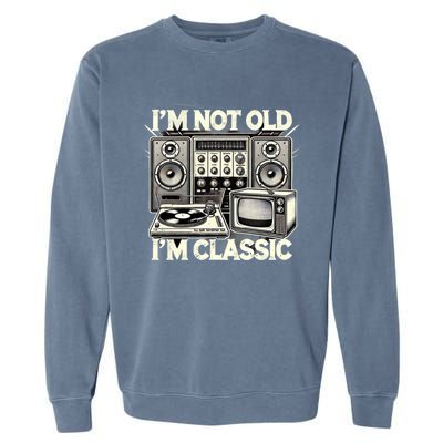 IM Not Old IM Classic Funny Retro Technique Garment-Dyed Sweatshirt