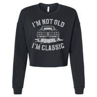 Im Not Old Im Classic Im Not Old Im Classic Tee Funny Cropped Pullover Crew
