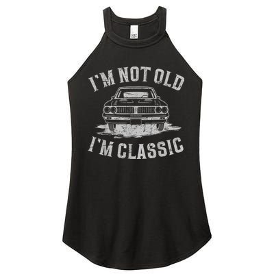 Im Not Old Im Classic Im Not Old Im Classic Tee Funny Women's Perfect Tri Rocker Tank