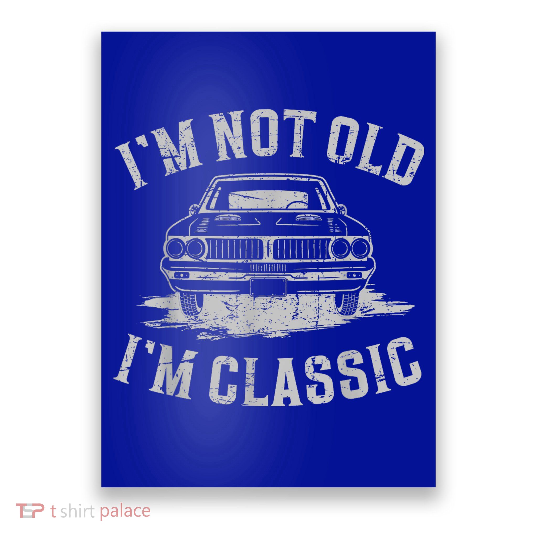 Im Not Old Im Classic Im Not Old Im Classic Tee Funny Poster