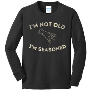 IM Not Old IM Seasoned Funny Seasoning Graphic Kids Long Sleeve Shirt