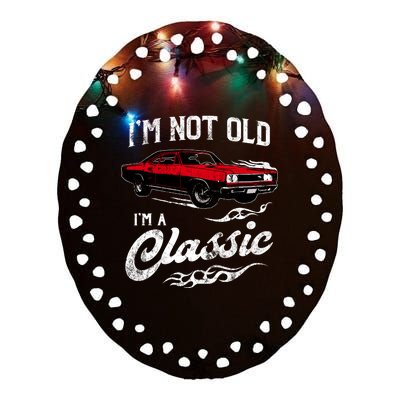 IM Not Old IM Classic Funny 60s Muscle Car Lover Gift Ceramic Oval Ornament