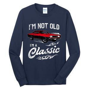 IM Not Old IM Classic Funny 60s Muscle Car Lover Gift Tall Long Sleeve T-Shirt