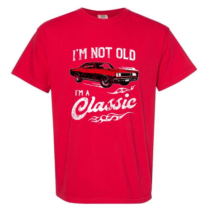 IM Not Old IM Classic Funny 60s Muscle Car Lover Gift Garment-Dyed Heavyweight T-Shirt