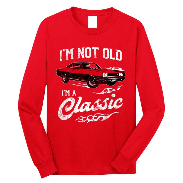 IM Not Old IM Classic Funny 60s Muscle Car Lover Gift Long Sleeve Shirt