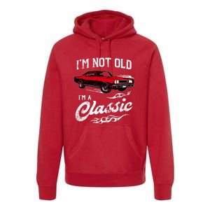 IM Not Old IM Classic Funny 60s Muscle Car Lover Gift Premium Hoodie