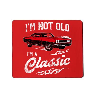 IM Not Old IM Classic Funny 60s Muscle Car Lover Gift Mousepad