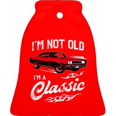 IM Not Old IM Classic Funny 60s Muscle Car Lover Gift Ceramic Bell Ornament