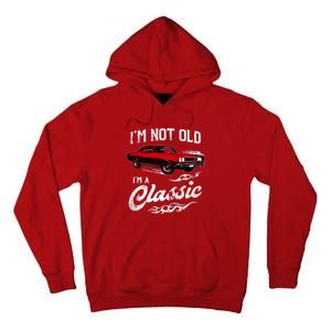 IM Not Old IM Classic Funny 60s Muscle Car Lover Gift Tall Hoodie