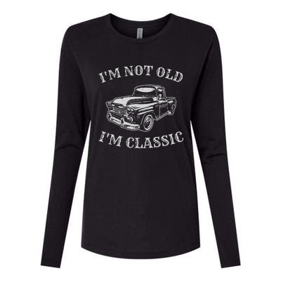 I'm Not Old I'm A Classic Vintage Car Truck Birthday Womens Cotton Relaxed Long Sleeve T-Shirt