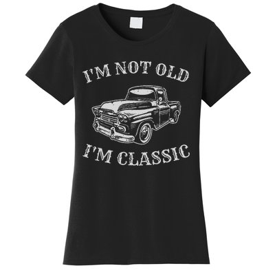 I'm Not Old I'm A Classic Vintage Car Truck Birthday Women's T-Shirt