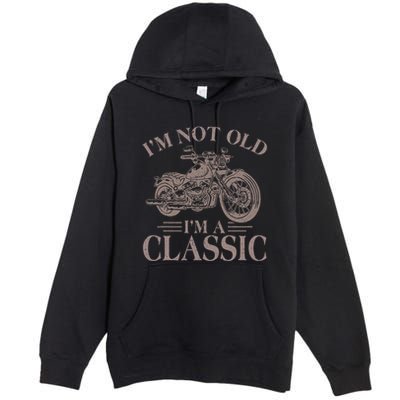 IM Not Old IM Classic Motocycle Biker Premium Pullover Hoodie