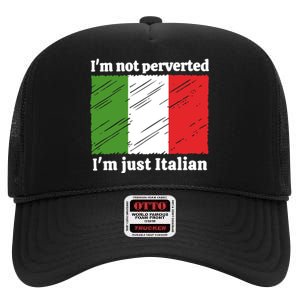 Im Not Perverted Just Italian High Crown Mesh Back Trucker Hat