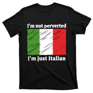 Im Not Perverted Just Italian T-Shirt