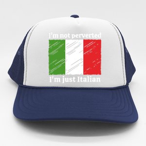 Im Not Perverted Just Italian Trucker Hat