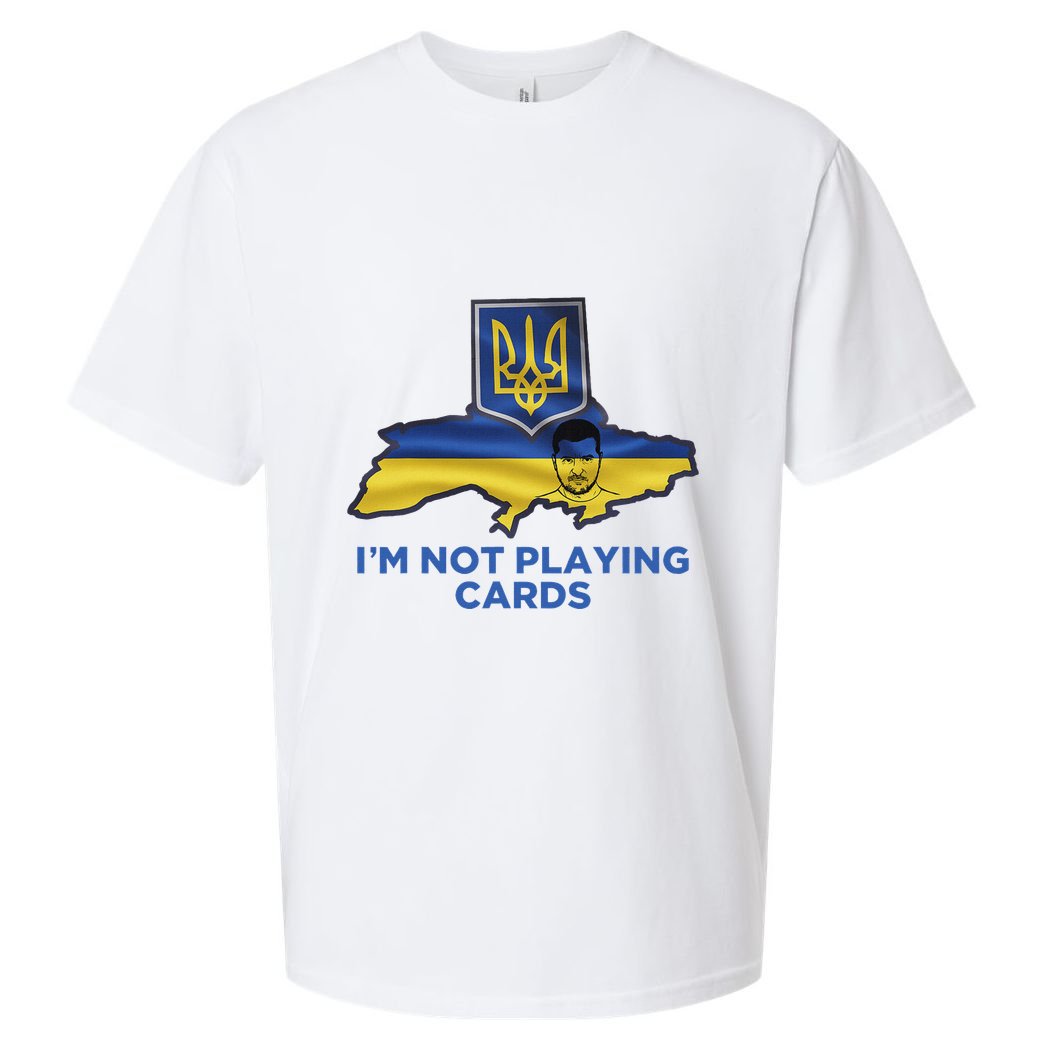 I’M Not Playing Cards Zelensky Trump Sueded Cloud Jersey T-Shirt