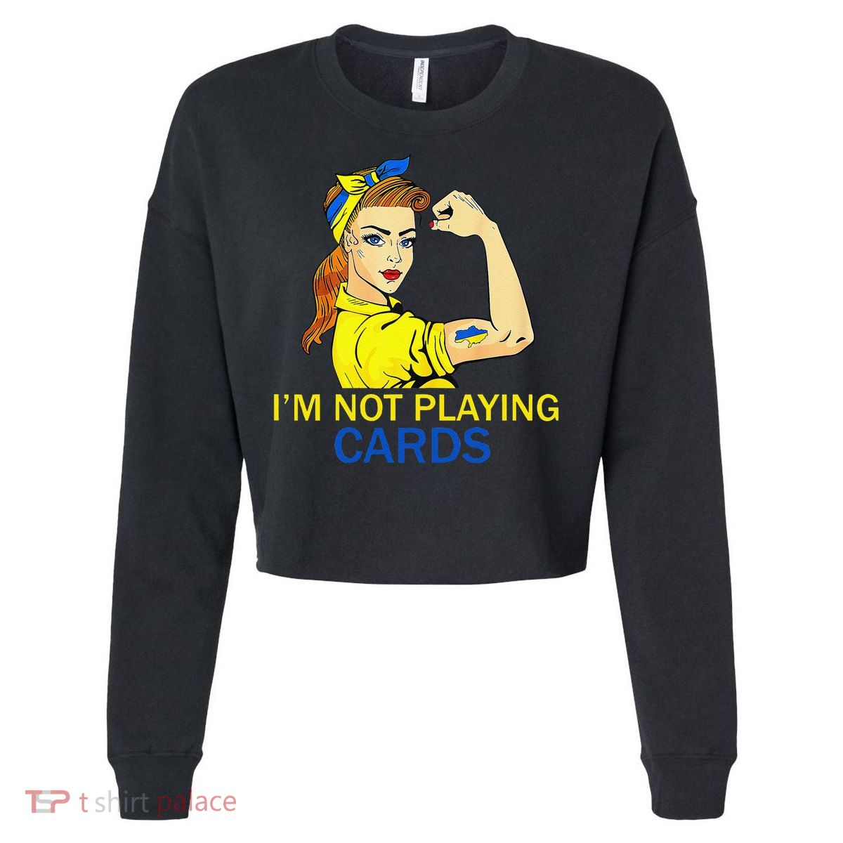 Im Not Playing Cards Ukraine President Saying Women 1 Cropped Pullover Crew
