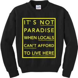 It’S Not Paradise When Locals Can’T Afford To Live Here Kids Sweatshirt