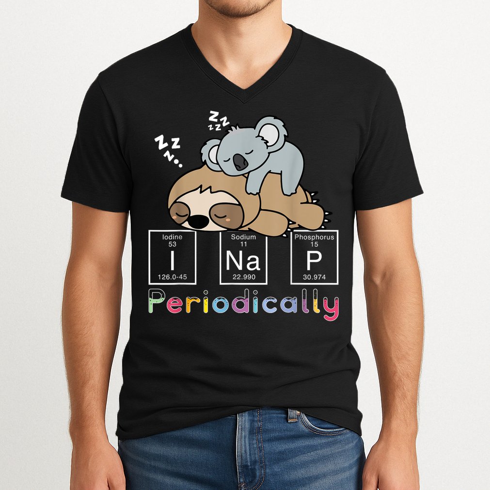 I Nap Periodically Funny Science Sloth Lover Koala Mama Bear V-Neck T-Shirt