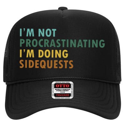 IM Not Procrastinating IM Doing Sidequests Gamer Dad High Crown Mesh Back Trucker Hat