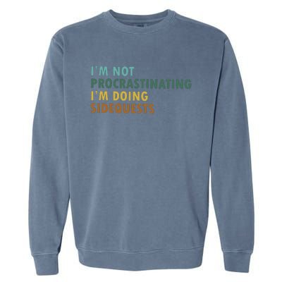 IM Not Procrastinating IM Doing Sidequests Gamer Dad Garment-Dyed Sweatshirt