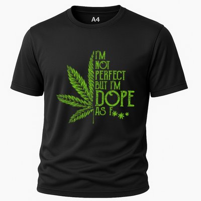 I'm Not Perfect But I'm Dope As Fuck Weed 420 Stoner Gift  Performance Shirt