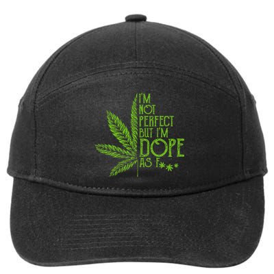 I'm Not Perfect But I'm Dope As Fuck Weed 420 Stoner Gift  7-Panel Snapback Hat