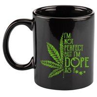 I'm Not Perfect But I'm Dope As Fuck Weed 420 Stoner Gift  11oz C Handle Ceramic Mug