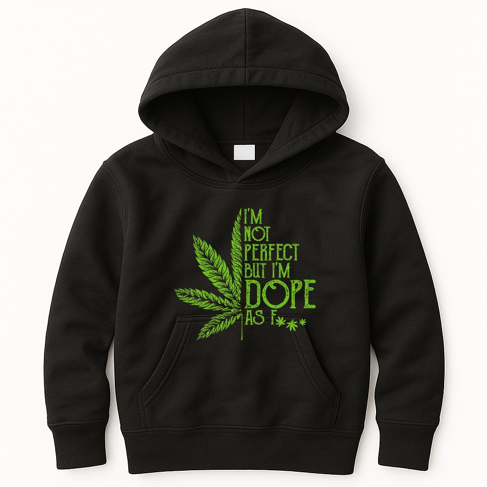 I'm Not Perfect But I'm Dope As Fuck Weed 420 Stoner Gift  Kids Hoodie