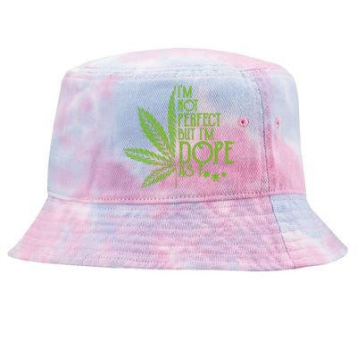 I'm Not Perfect But I'm Dope As Fuck Weed 420 Stoner Gift  Tie-Dyed Bucket Hat