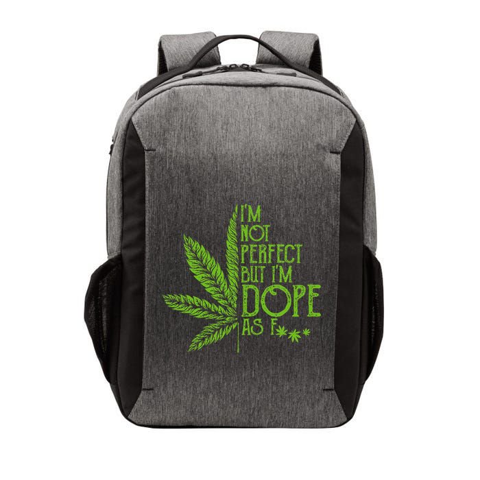 I'm Not Perfect But I'm Dope As Fuck Weed 420 Stoner Gift  Vector Backpack