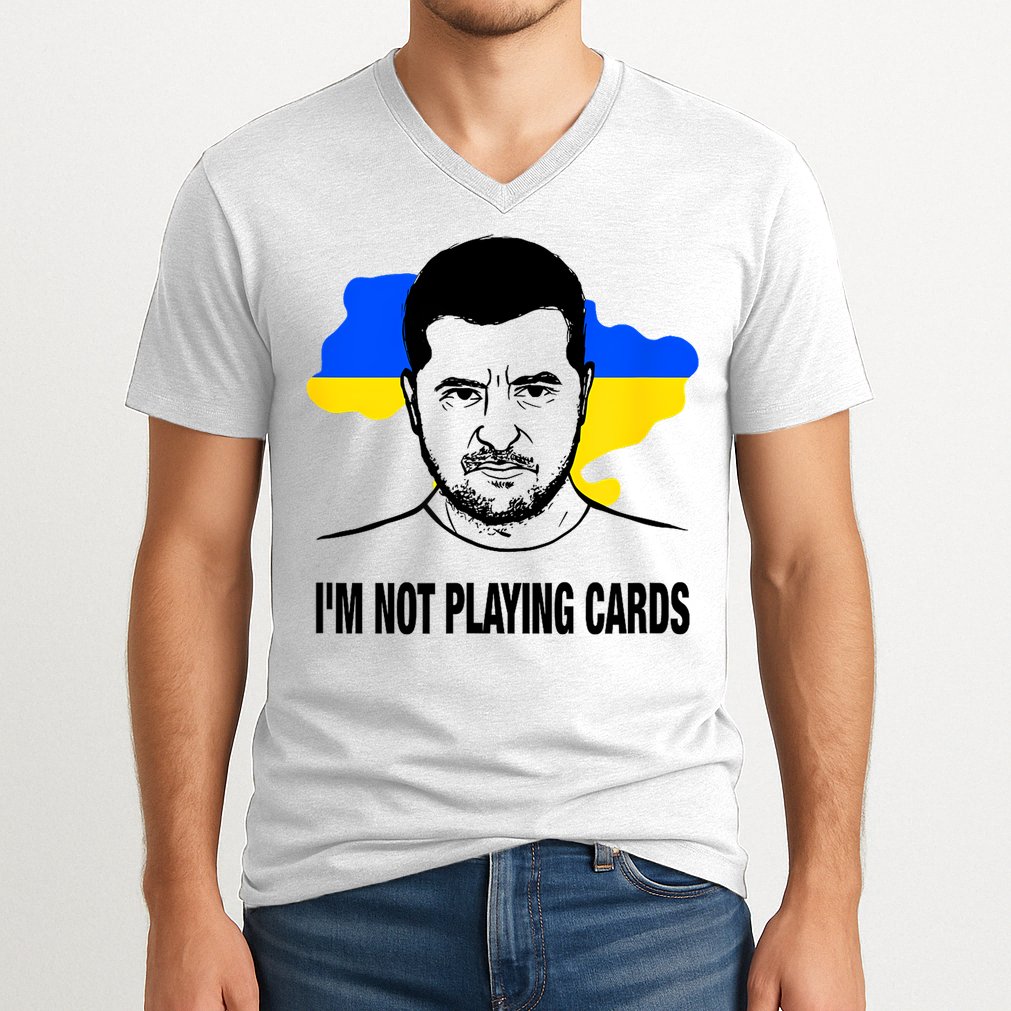 I;M Not Playing Cards Zelensky Ukrainian Flag V-Neck T-Shirt