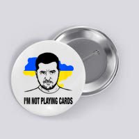 I;M Not Playing Cards Zelensky Ukrainian Flag Button