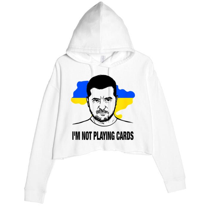 I;M Not Playing Cards Zelensky Ukrainian Flag Crop Fleece Hoodie