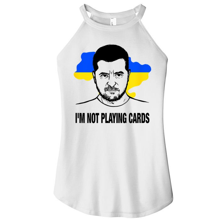 I;M Not Playing Cards Zelensky Ukrainian Flag Women's Perfect Tri Rocker Tank